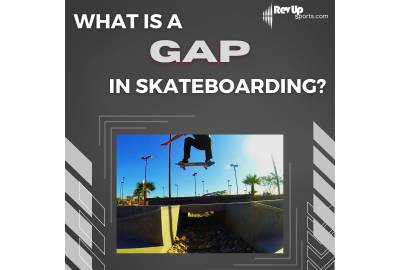What Is a Gap in Skateboarding?