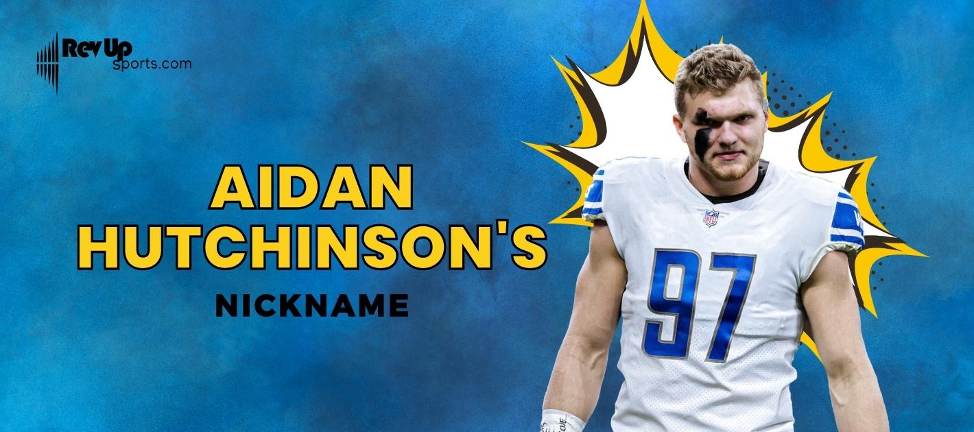 Where Is Aidan Hutchinson's Nickname? RevUp Sports