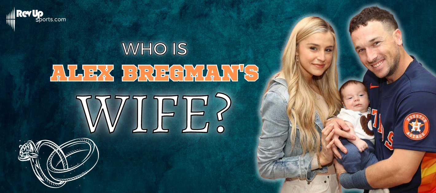 Who Is Alex Bregman’s Wife?