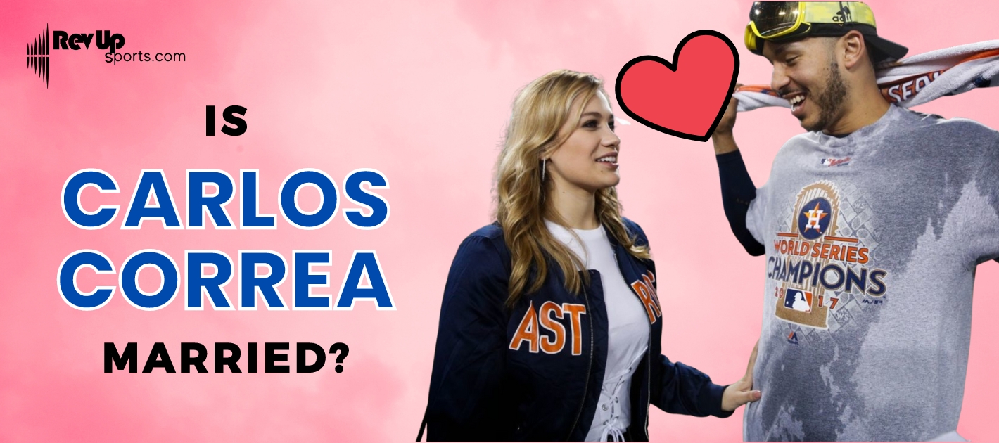 Is Carlos Correa Married? 
