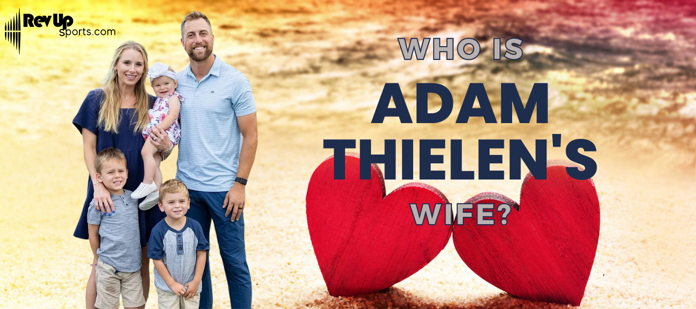 Who Is Adam Thielen's Wife?