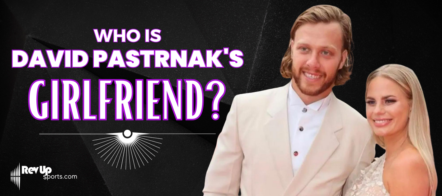 Who Is David Pastrnak's Girlfriend?