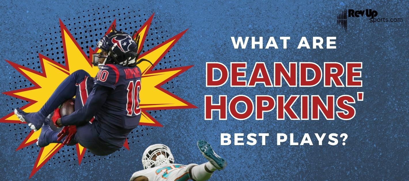 What Are DeAndre Hopkins' Best Plays?