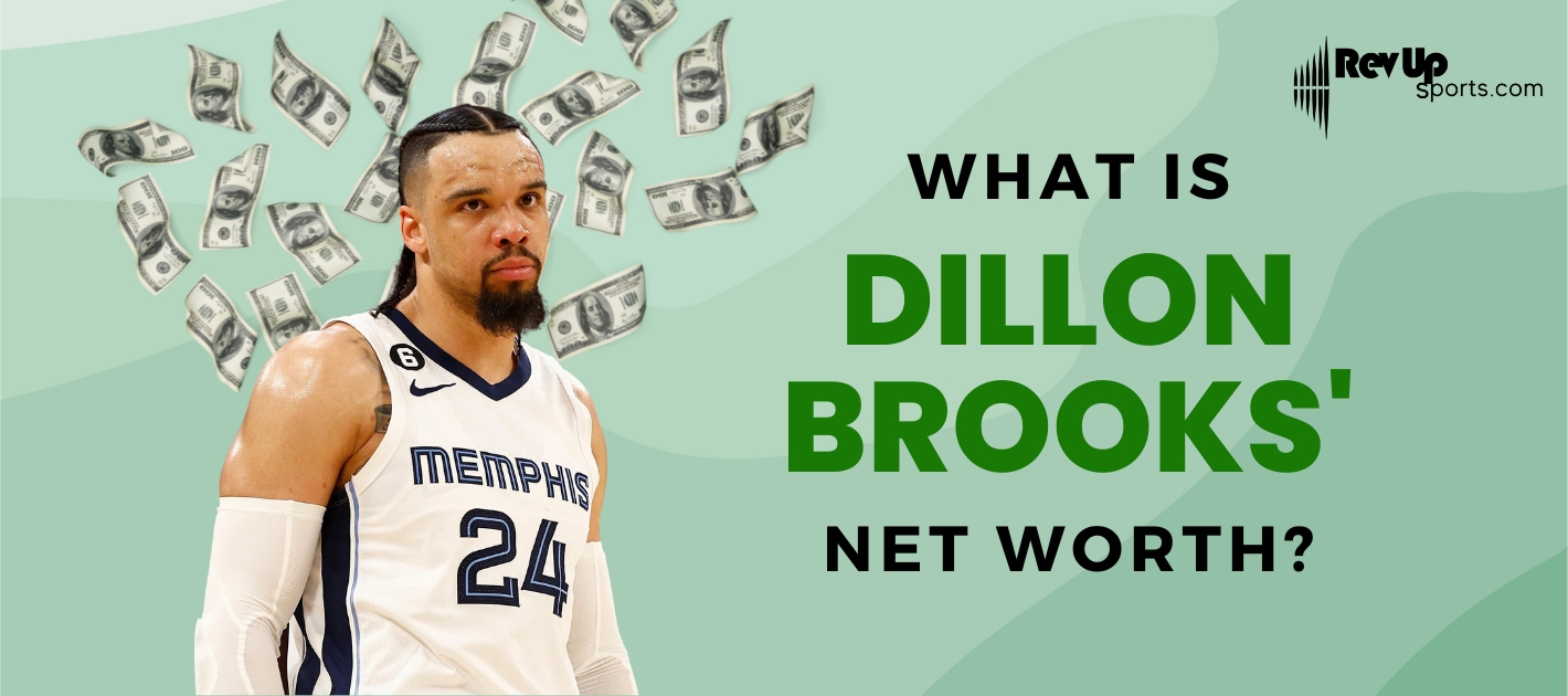 What Is Dillon Brooks Net Worth? RevUp Sports