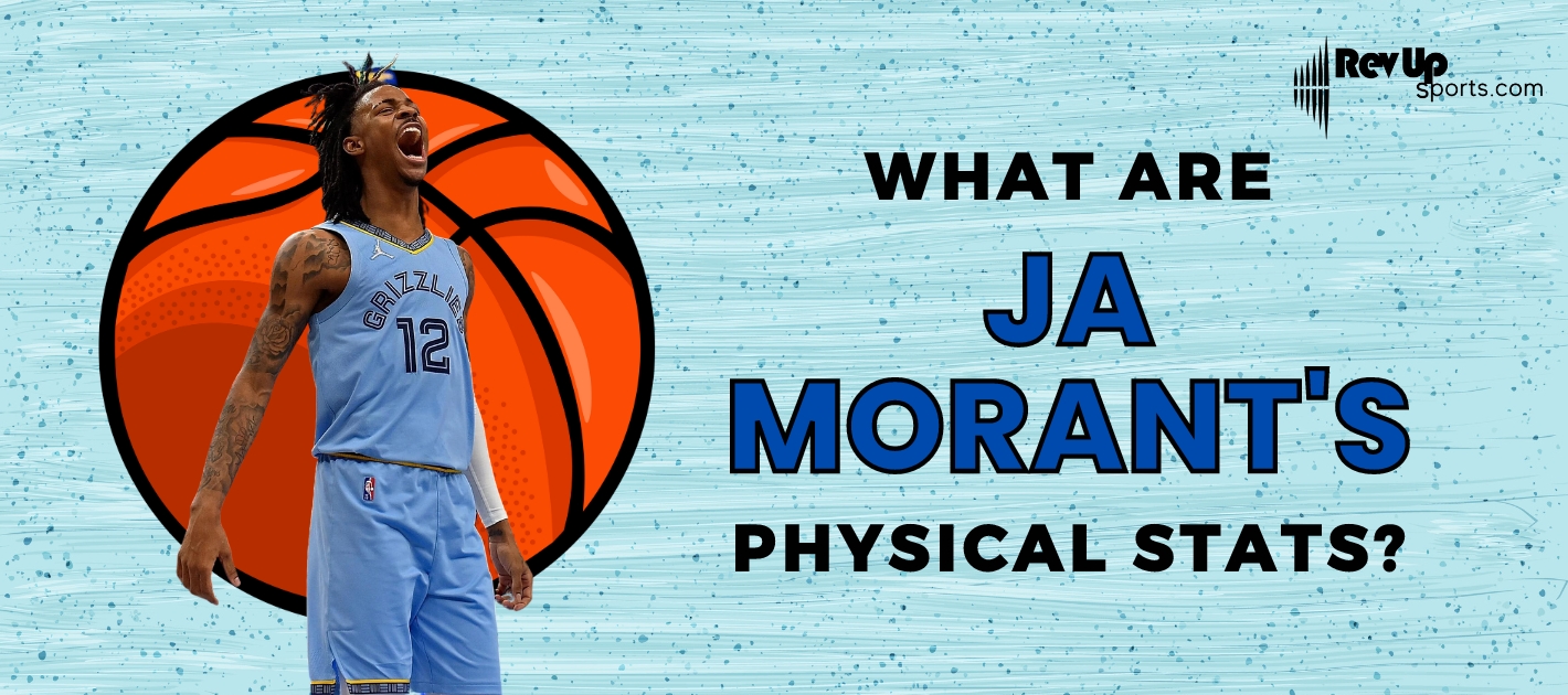 What Are Ja Morant's Physical Stats? RevUp Sports