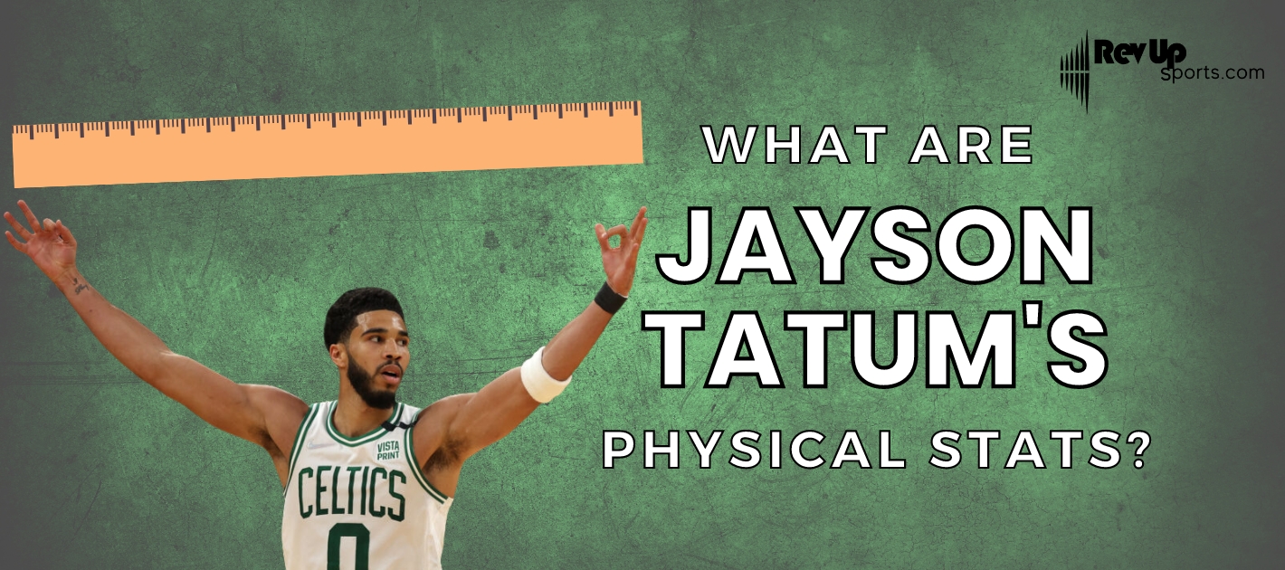 What are Jayson Tatum's Physical Stats? RevUp Sports