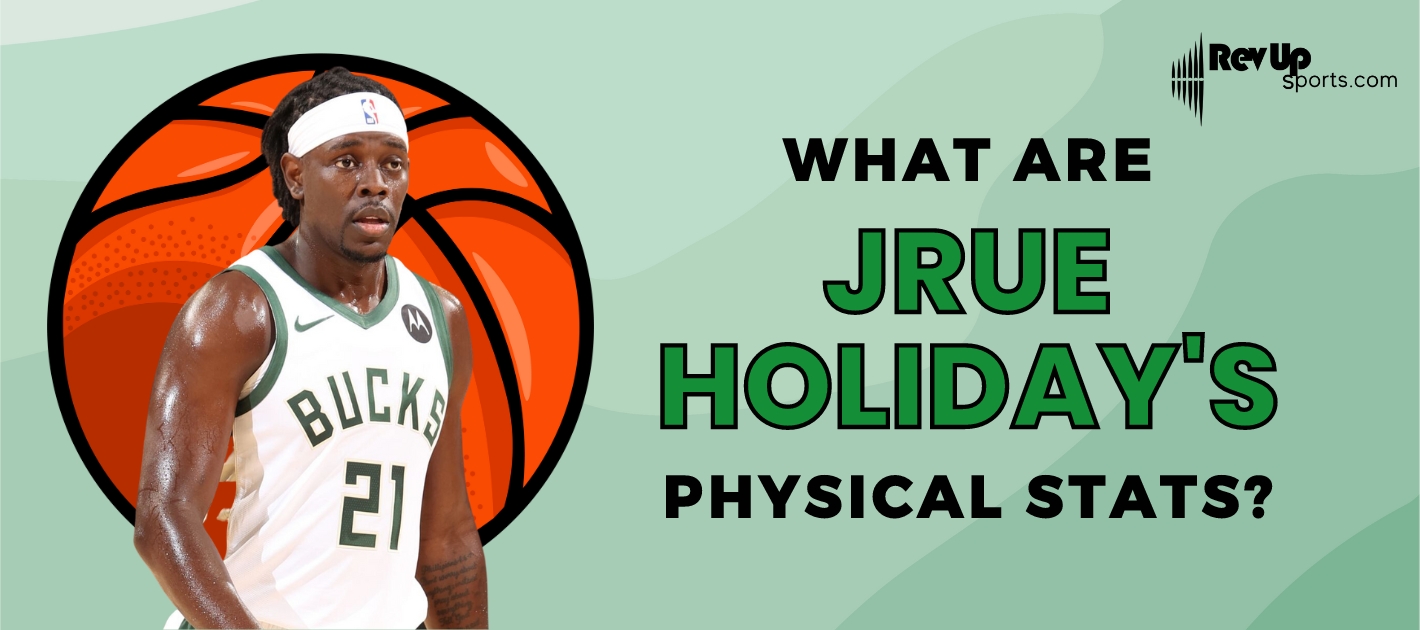 What Are Jrue Holiday's Physical Stats? RevUp Sports
