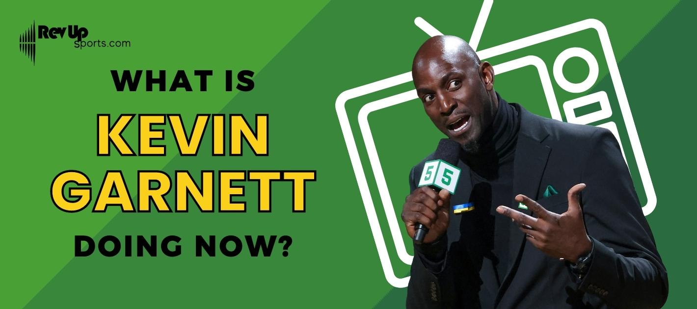 What Is Kevin Garnett Doing Now?