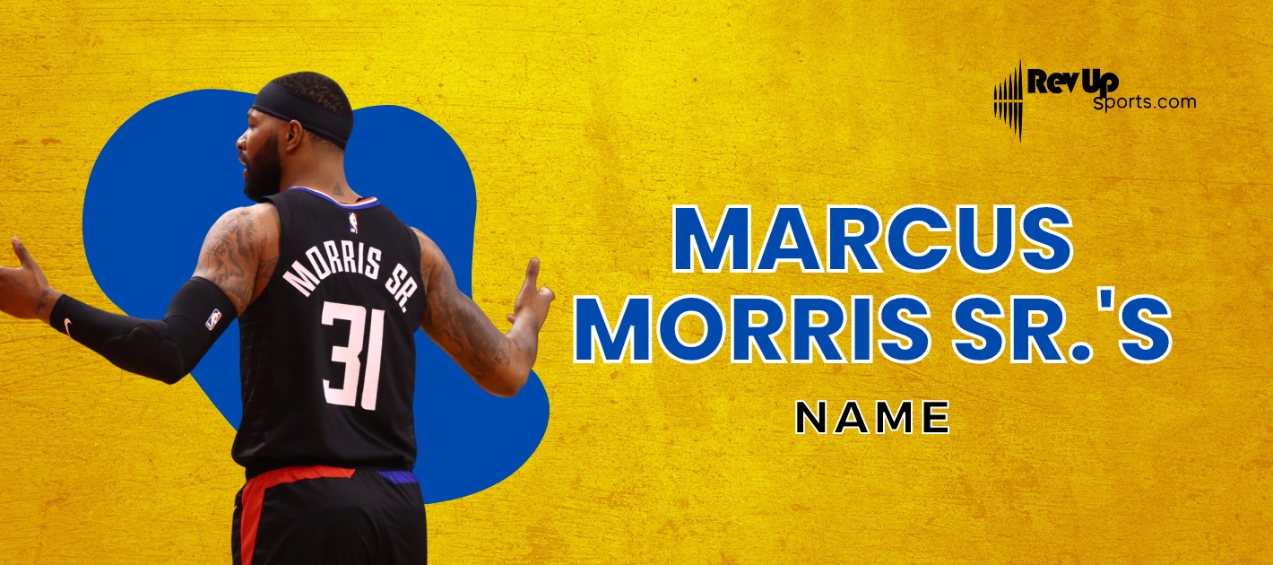 Why Did Marcus Morris Add Sr. To His Name?