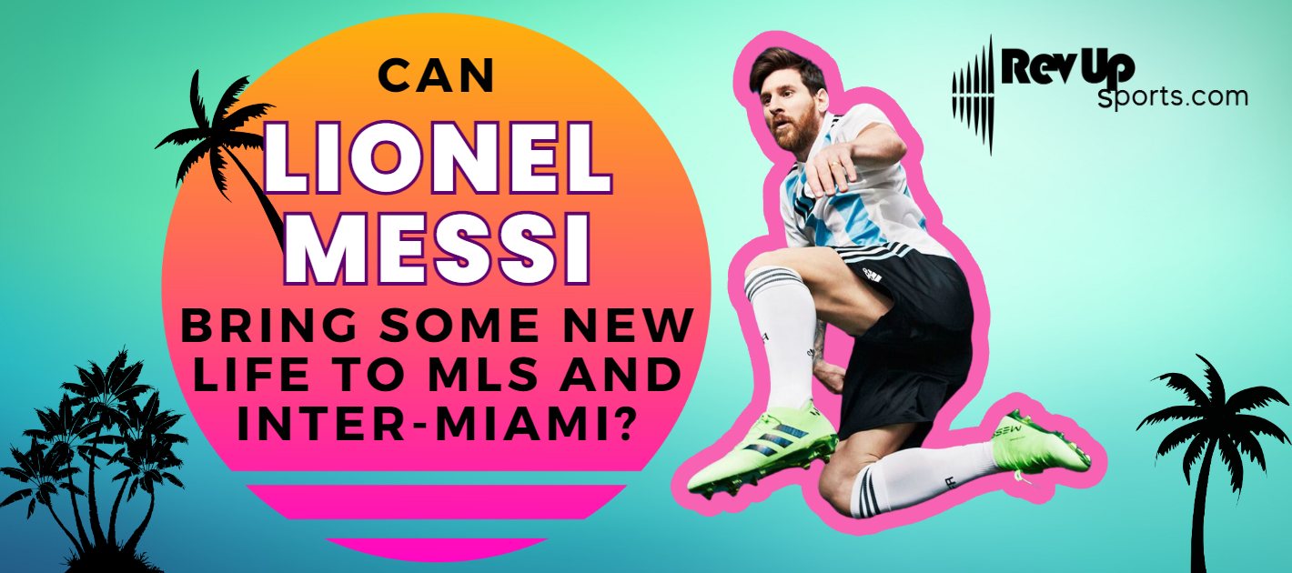 Can Messi Bring Some New Life To MLS and Inter-Miami?