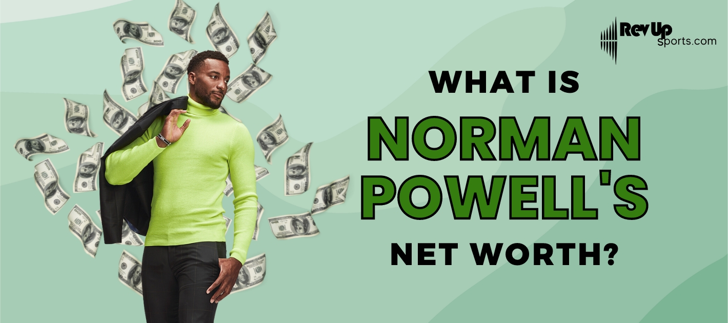 What is Norman Powell’s Net Worth?