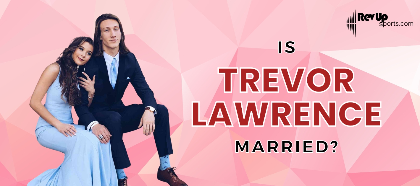 Is Trevor Lawrence Married?