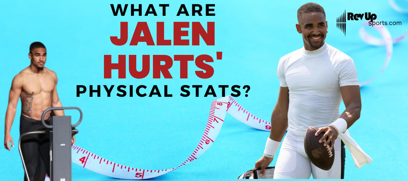 What Are Jalen Hurts' Physical Stats?