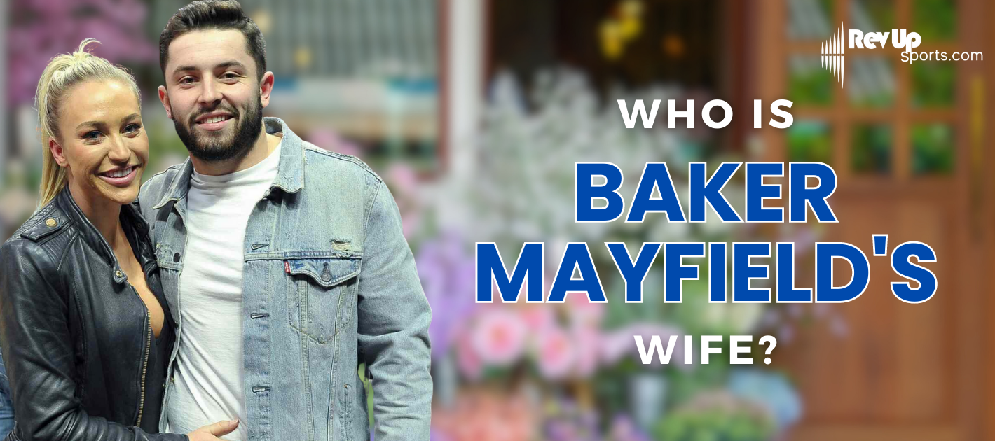 Who Is Baker Mayfield’s Wife?