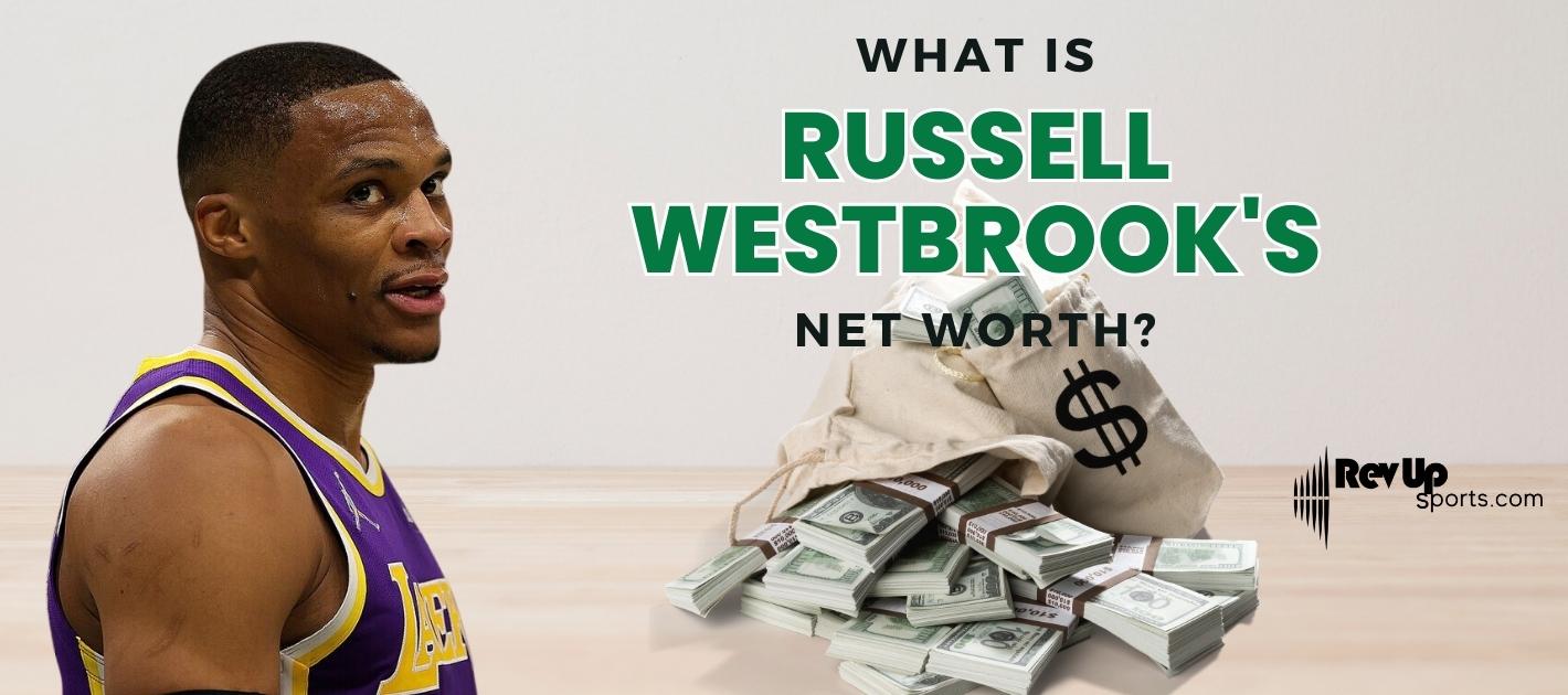 What is Russell Westbrook's Net Worth?