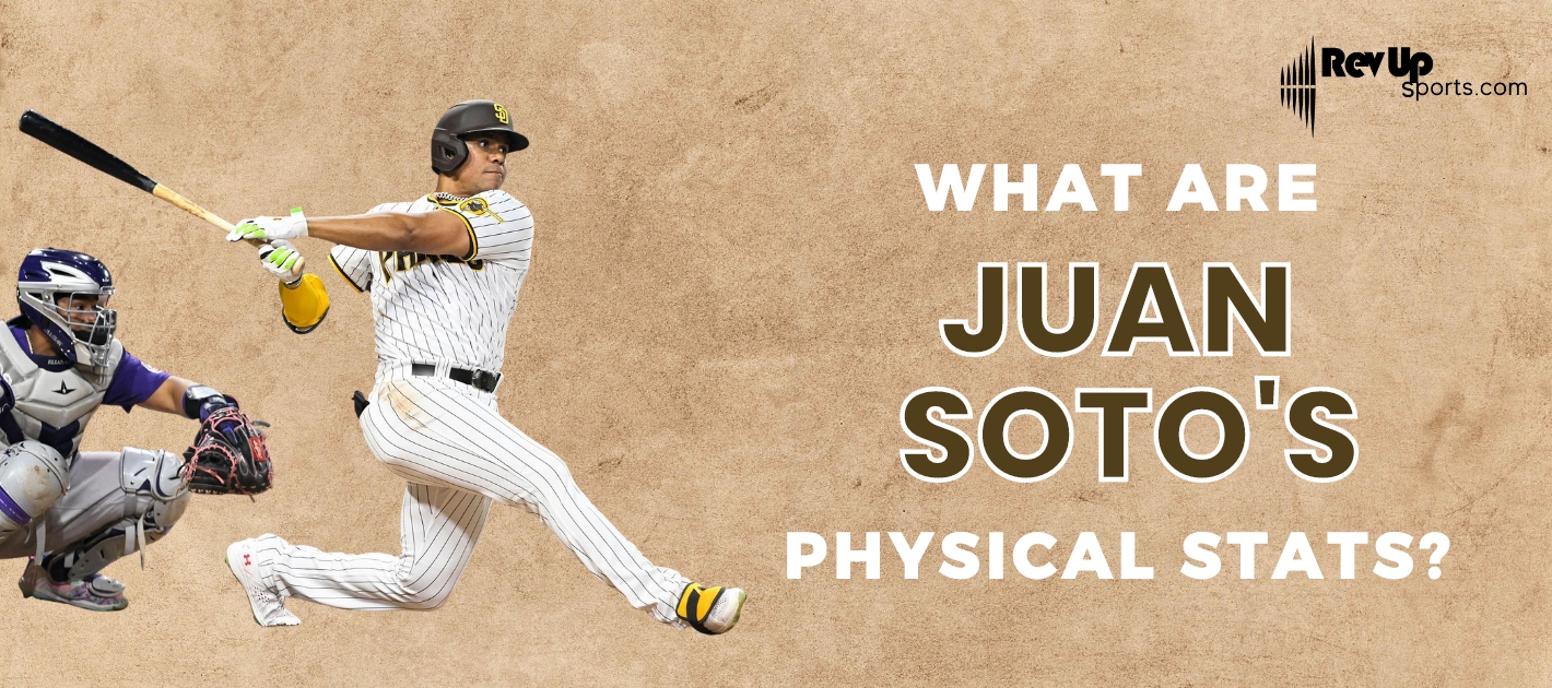 What are Juan Soto's Physical Stats? RevUp Sports