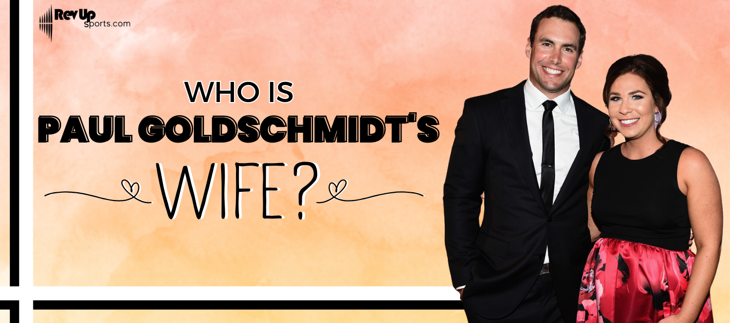 Who is Paul Goldschmidt’s Wife? | | RevUp Sports